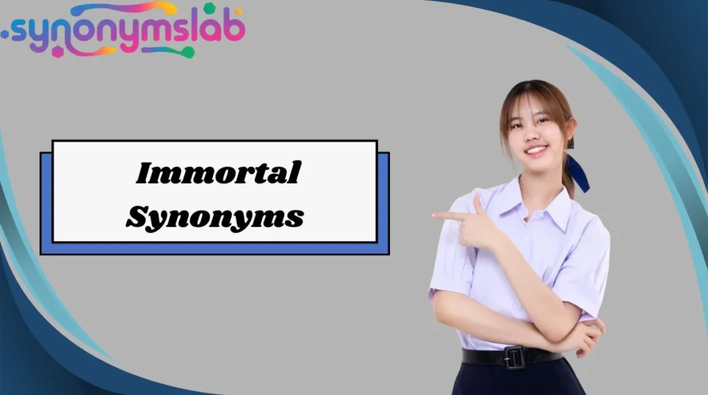 Immortal Synonyms