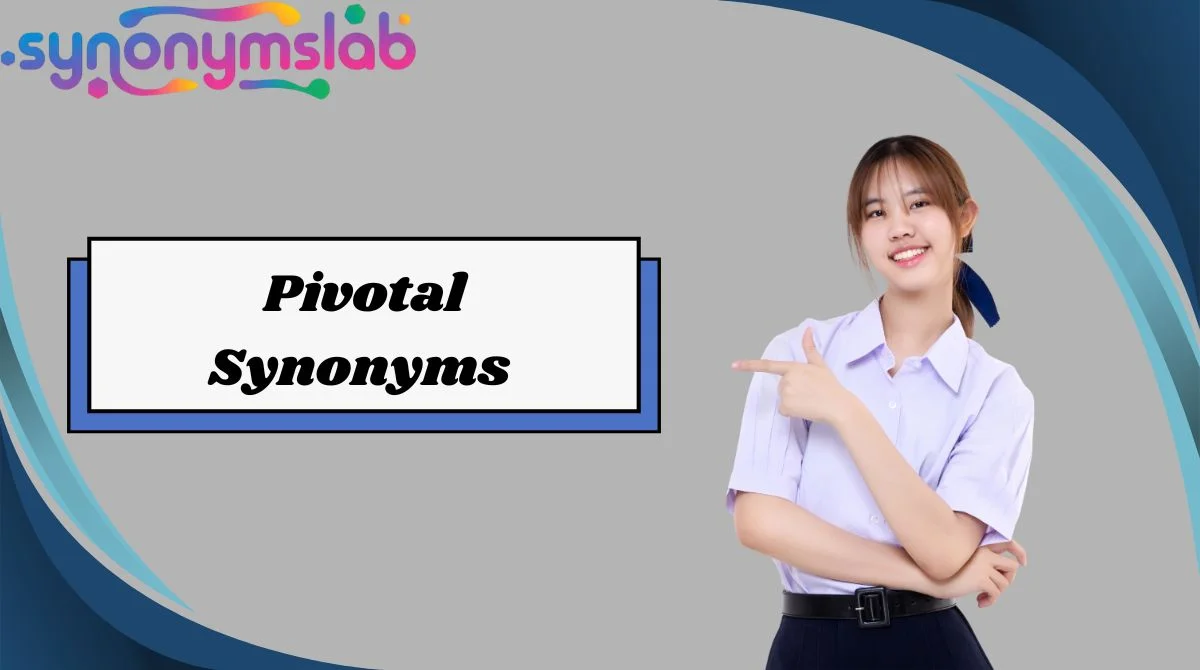 Pivotal Synonyms