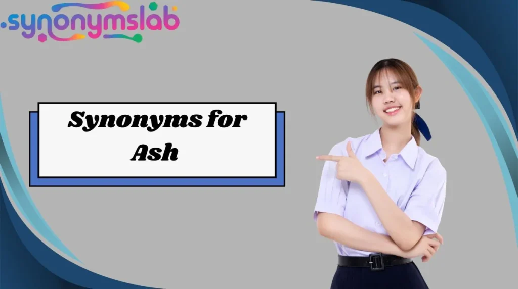 Synonyms for Ash