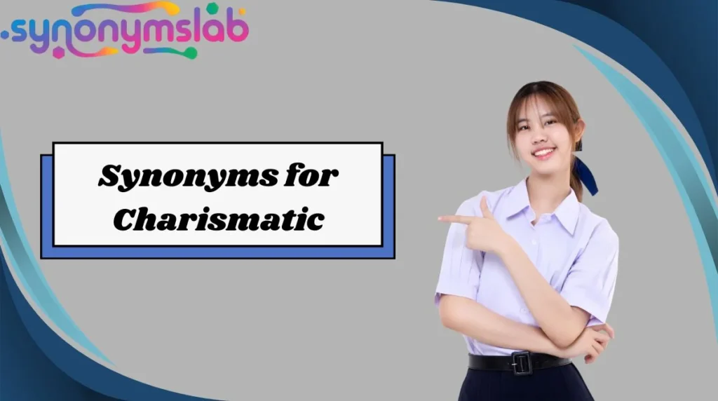 Synonyms for Charismatic