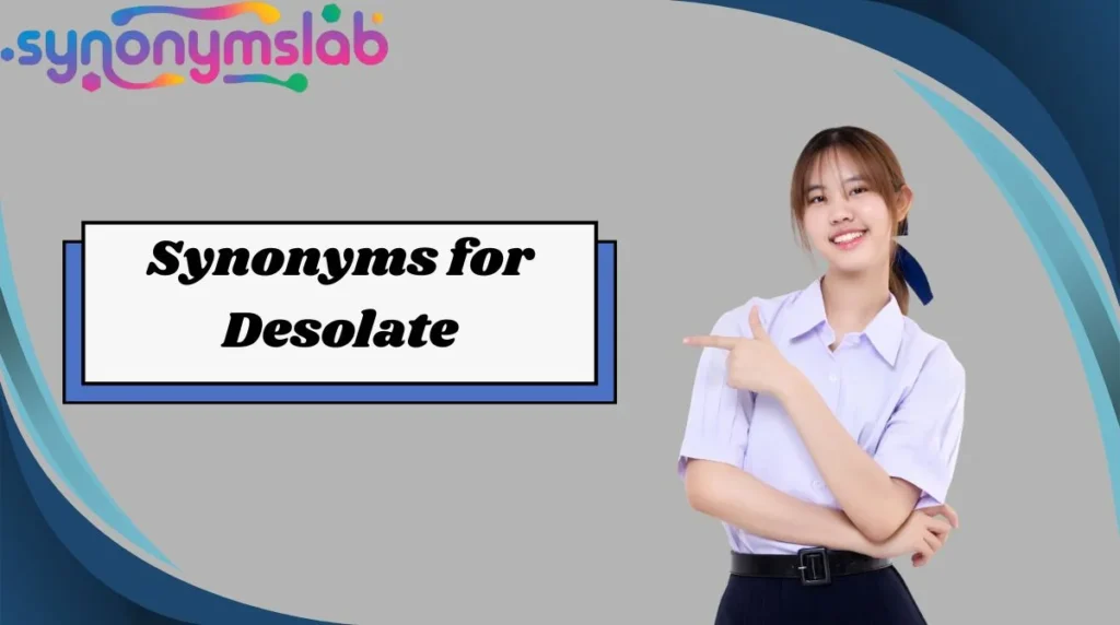 Synonyms for Desolate