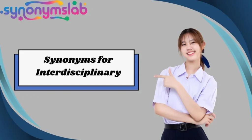Synonyms for Interdisciplinary
