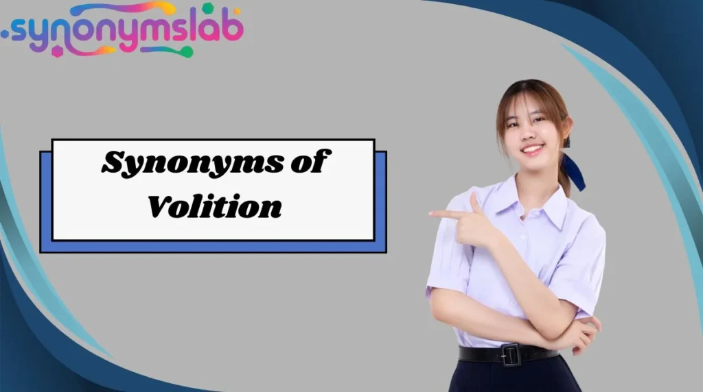 Synonyms of Volition