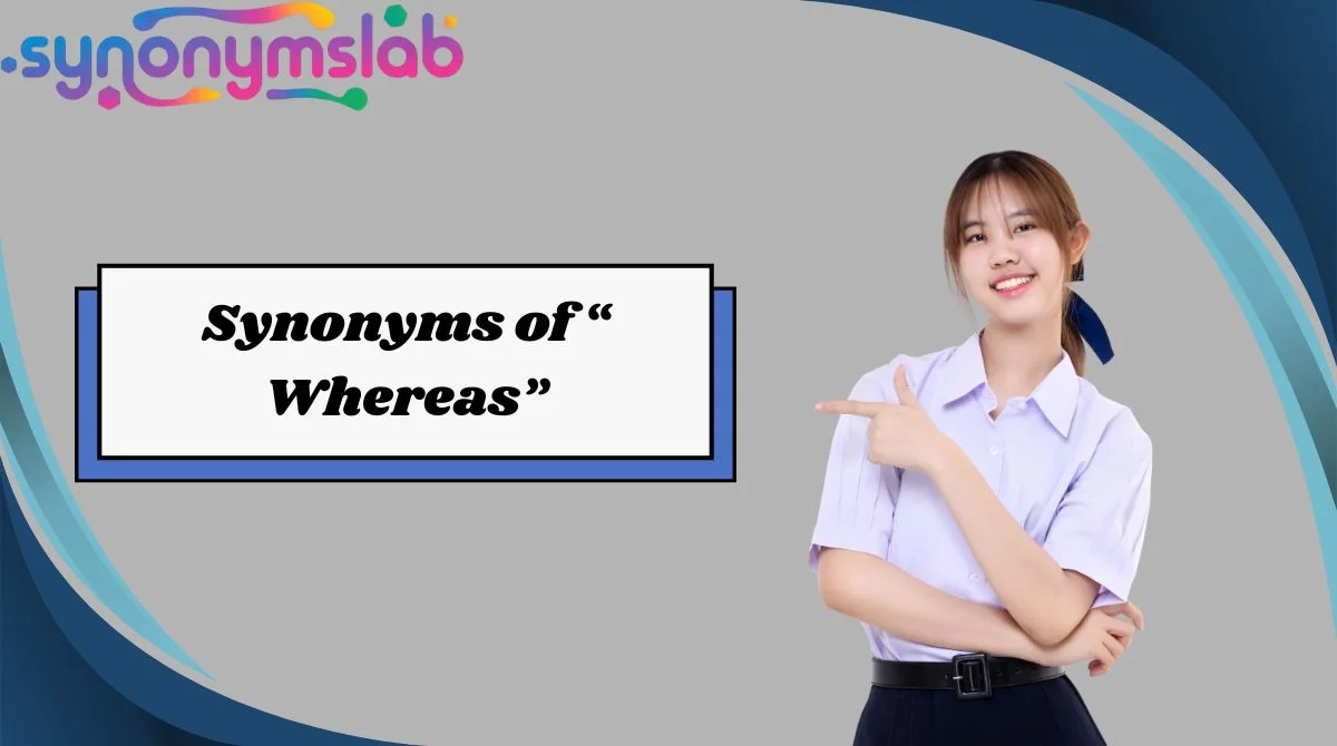 Synonyms of “Whereas”