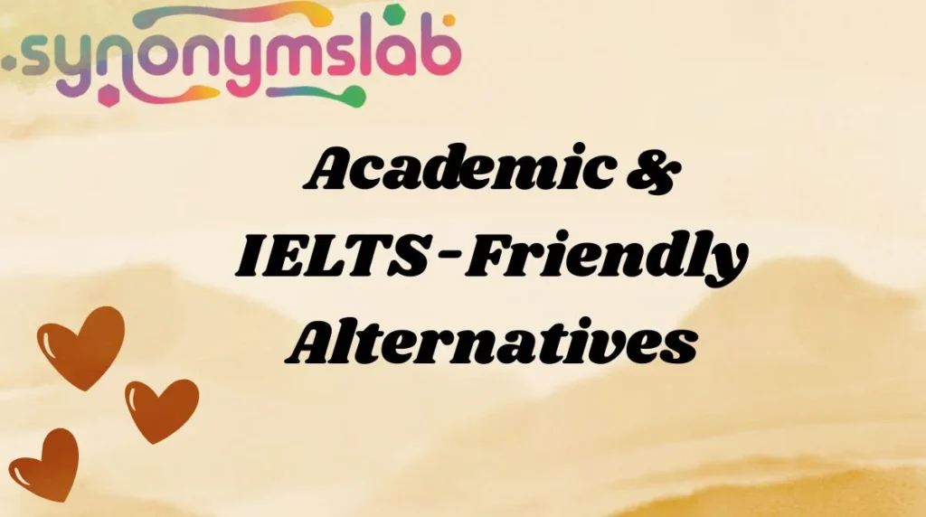 Academic & IELTS-Friendly Alternatives