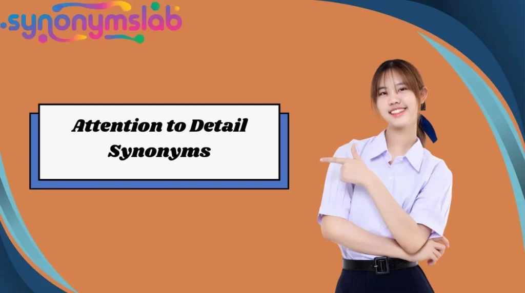 Attention to Detail Synonyms
