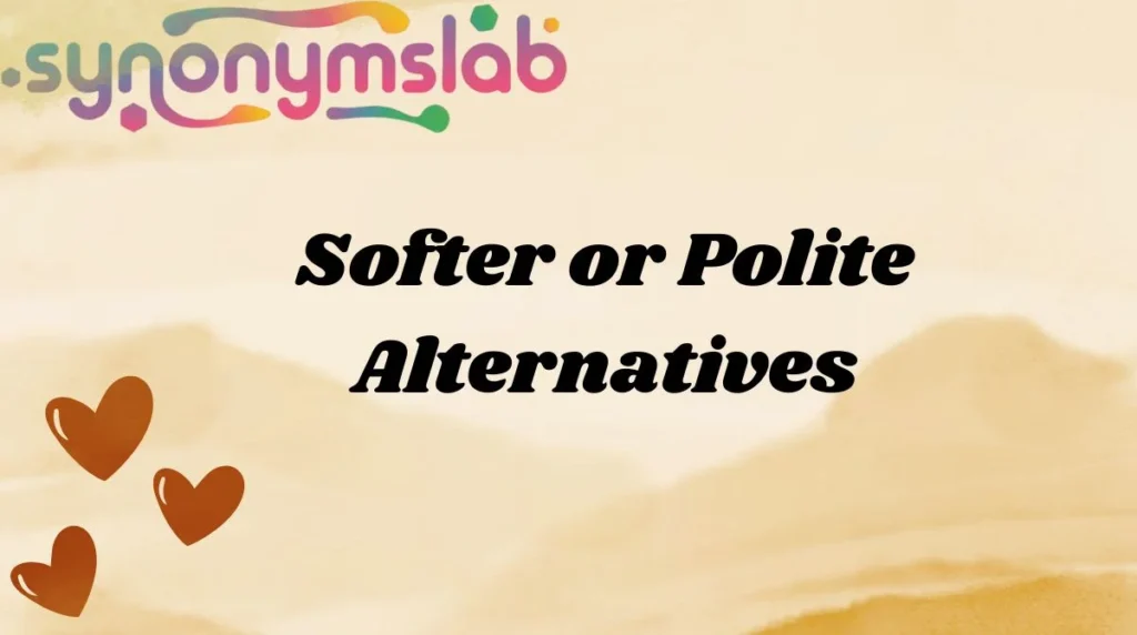 Softer or Polite Alternatives