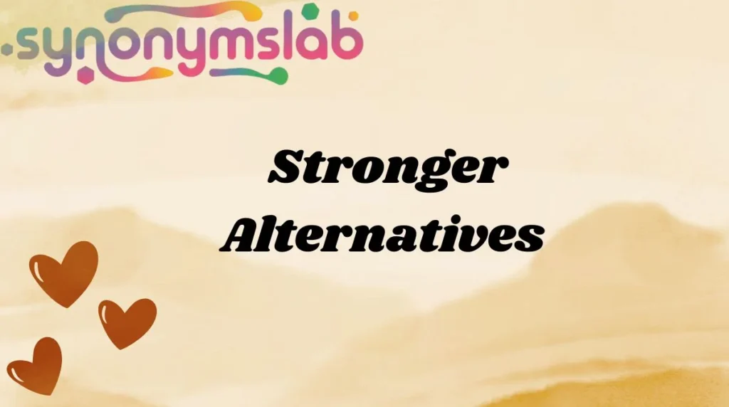 Stronger Alternatives