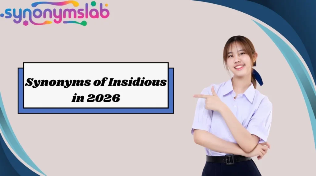 Synonyms of Insidious in 2026