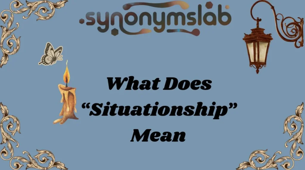 What Does “Situationship” Mean
