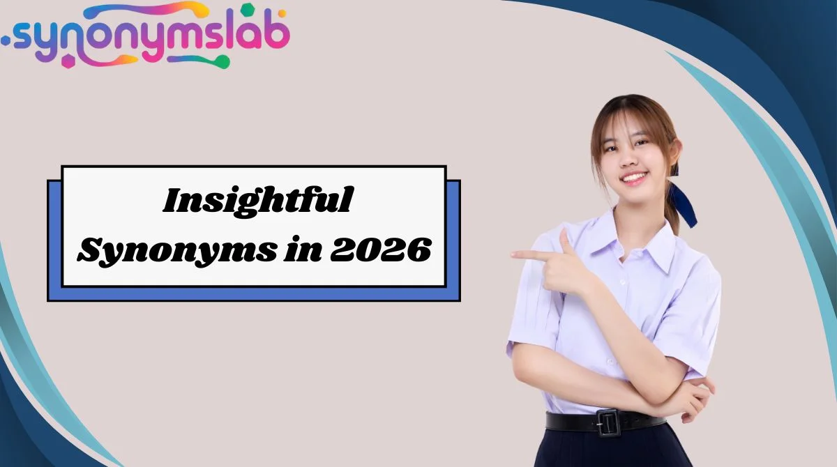 Insightful Synonyms in 2026