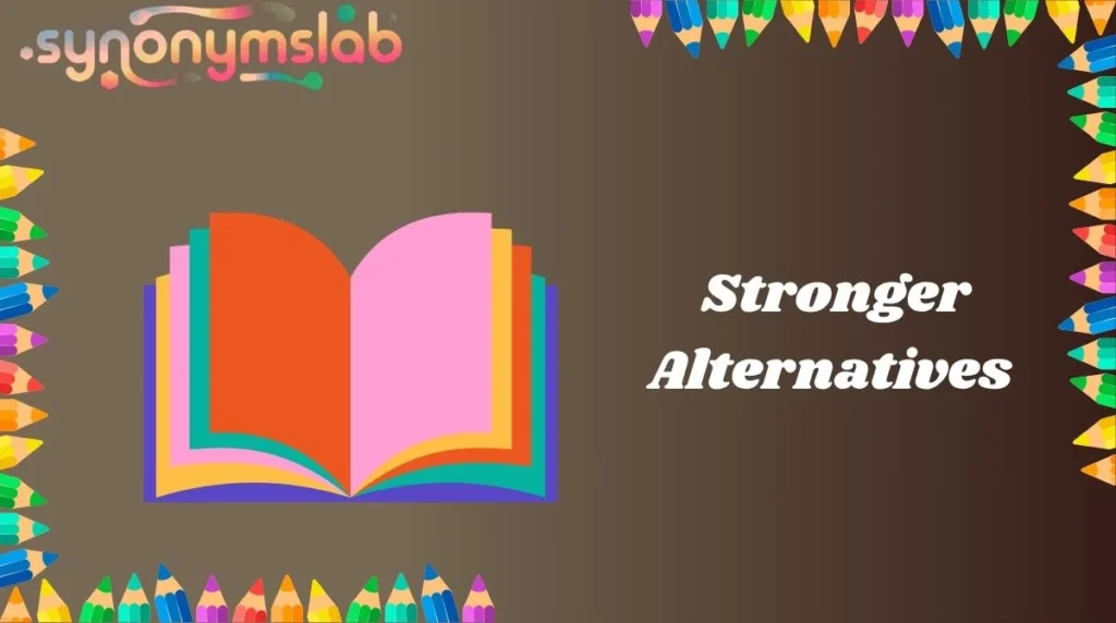 Stronger Alternatives