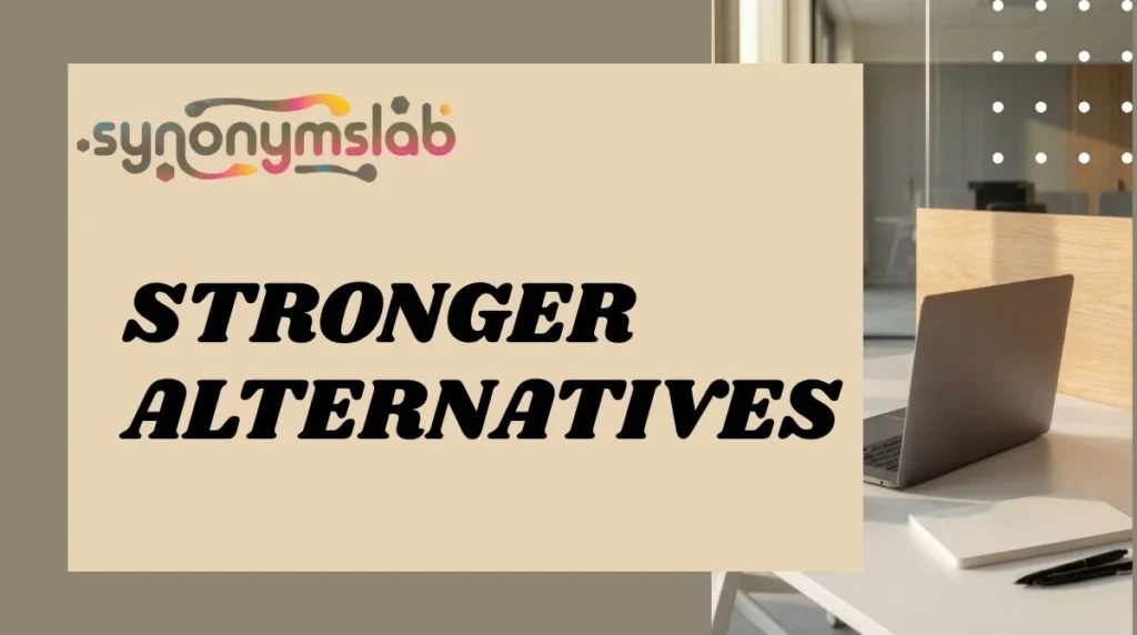 Stronger Alternatives