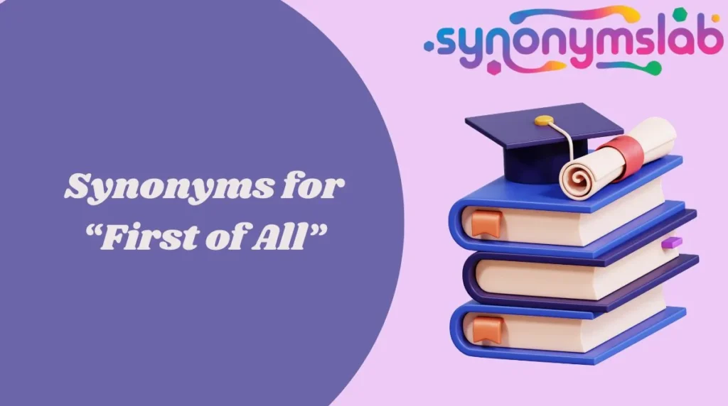 Synonyms for “First of All”