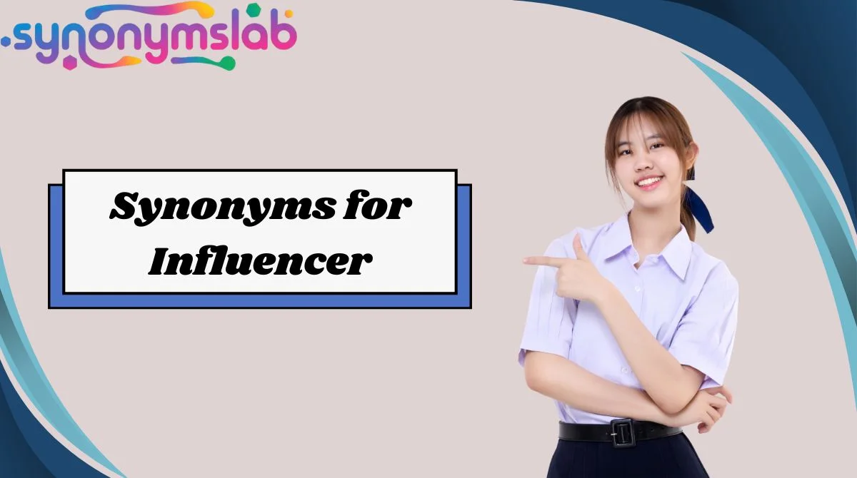 Synonyms for Influencer