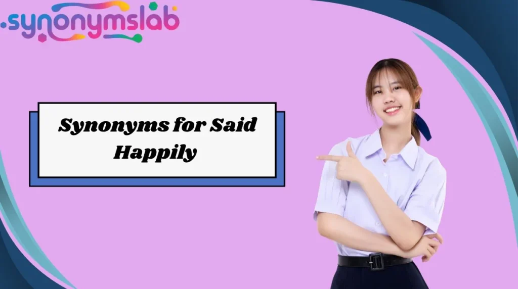 Synonyms for Said Happily