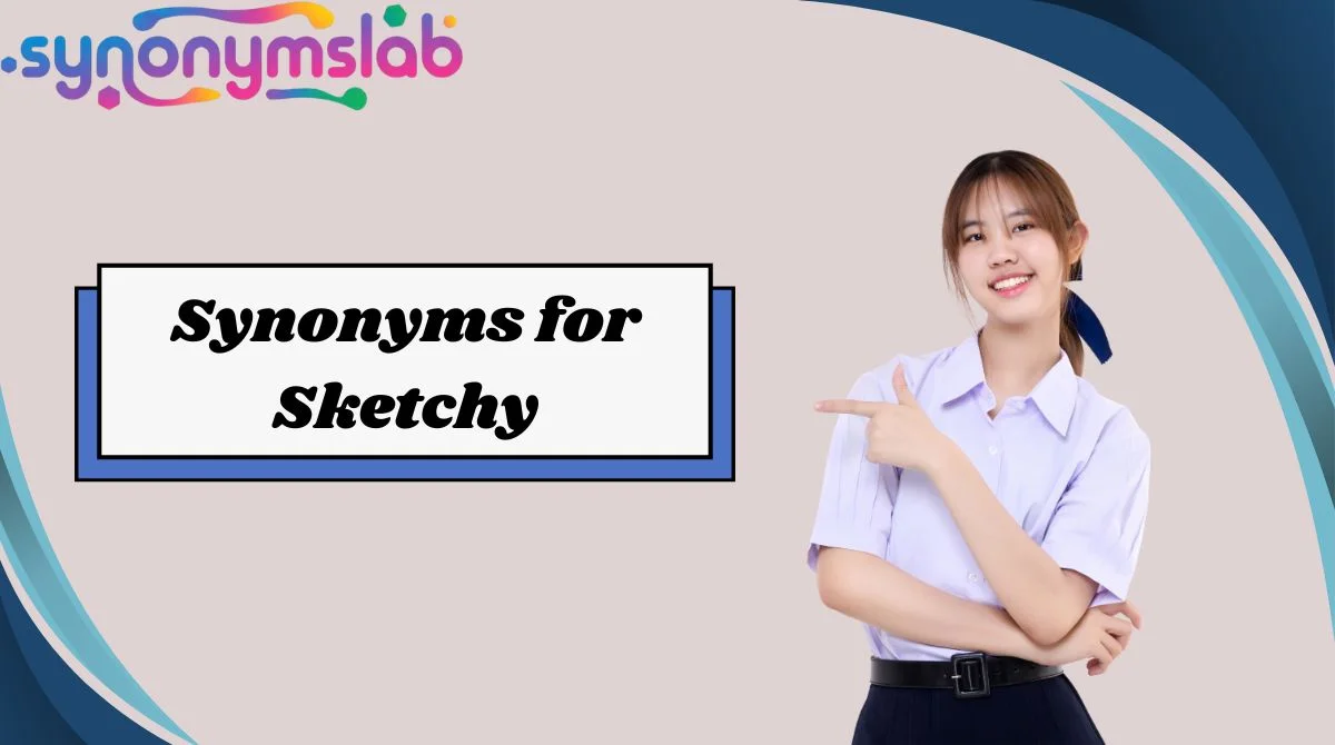 Synonyms for Sketchy