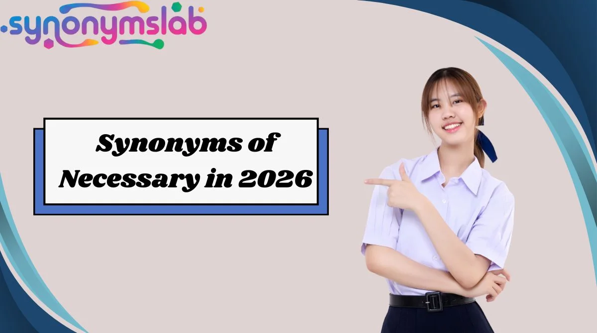 Synonyms of Necessary in 2026