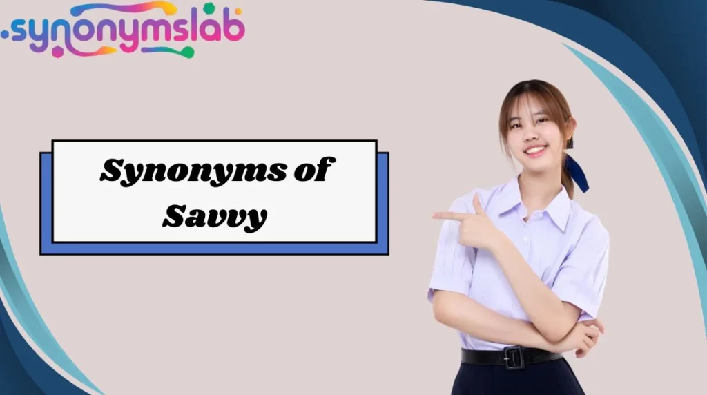 Synonyms of Savvy