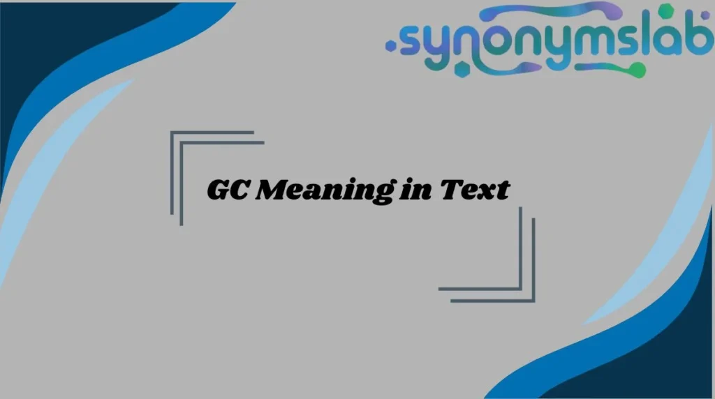 GC Meaning in Text