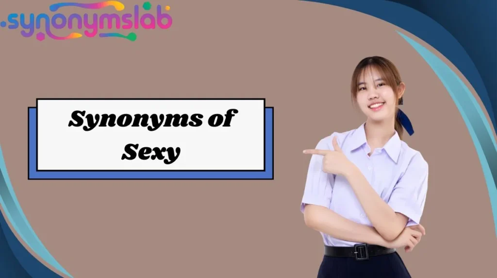 Synonyms of Sexy