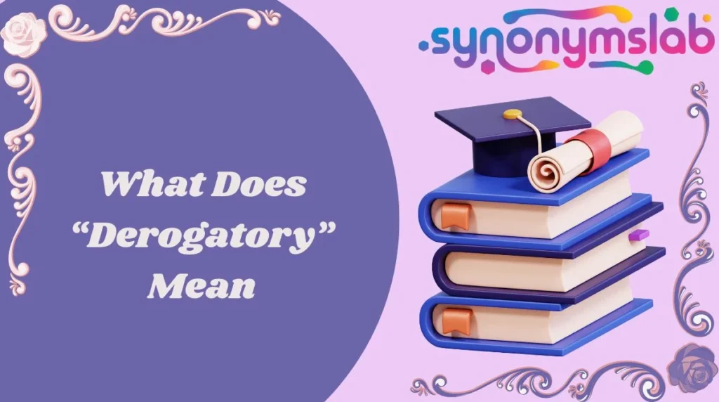What Does “Derogatory” Mean