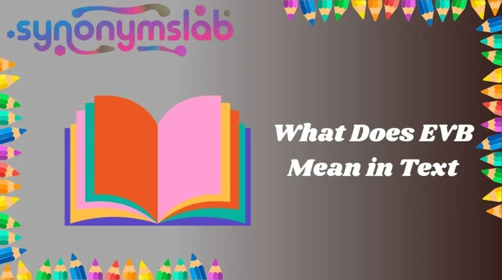 What Does EVB Mean in Text