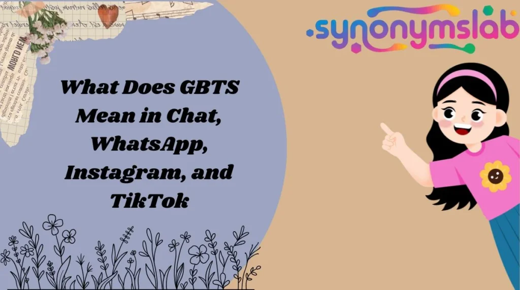 What Does GBTS Mean in Chat, WhatsApp, Instagram, and TikTok