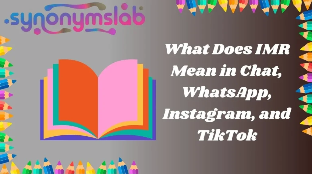 What Does IMR Mean in Chat, WhatsApp, Instagram, and TikTok