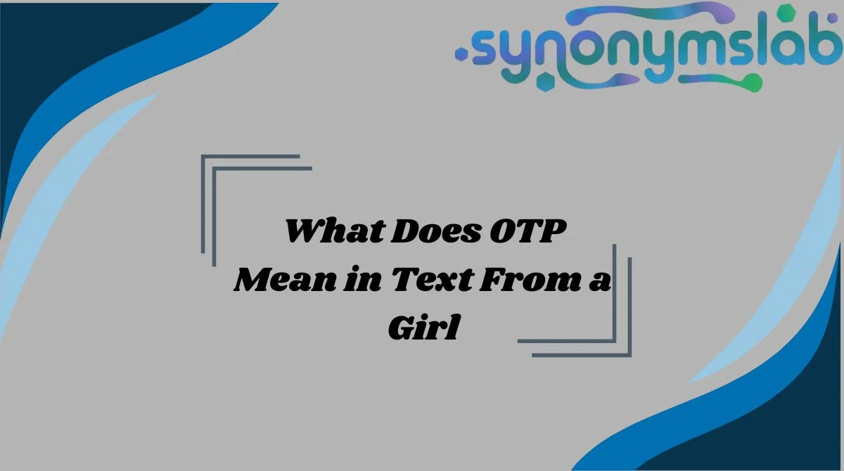 What Does OTP Mean in Text From a Girl