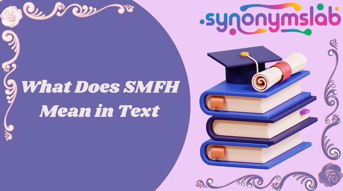 What Does SMFH Mean in Text
