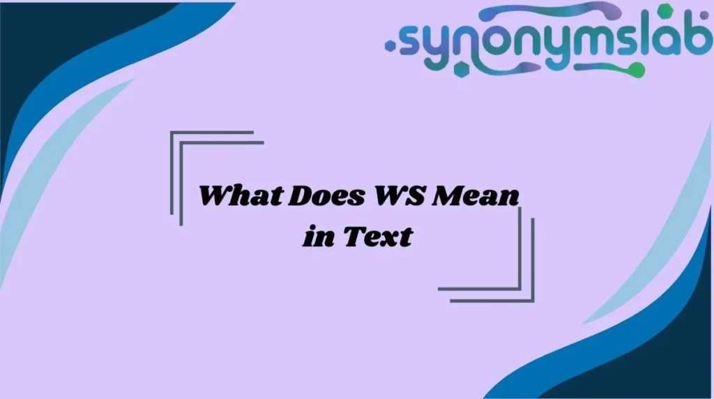 What Does WS Mean in Text