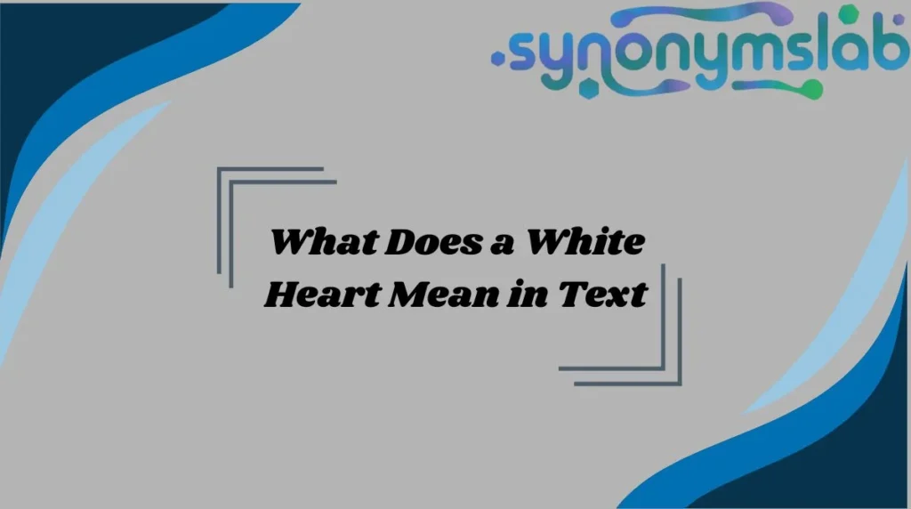 What Does a White Heart Mean in Text