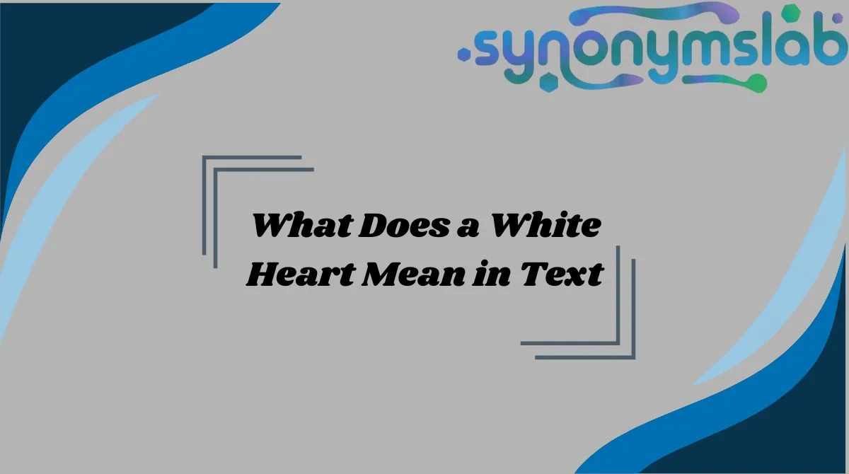 What Does a White Heart Mean in Text