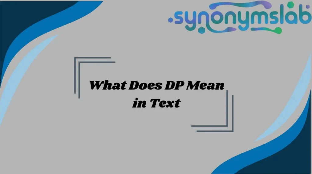 What Does DP Mean in Text
