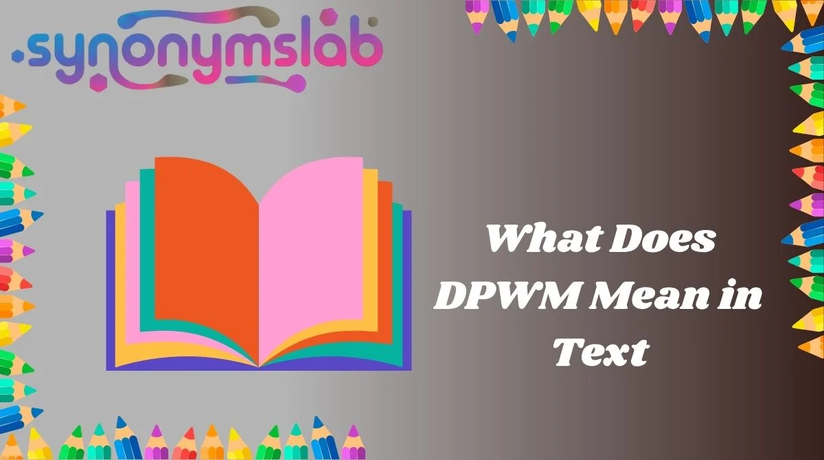 What Does DPWM Mean in Text
