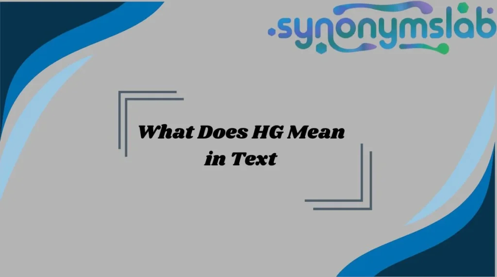 What Does HG Mean in Text