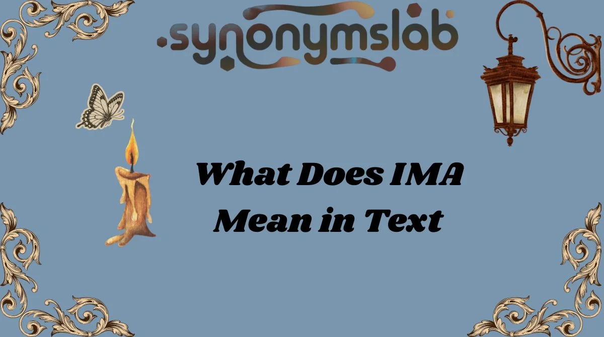What Does IMA Mean in Text