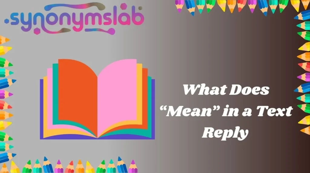 What Does “Mean” in a Text Reply