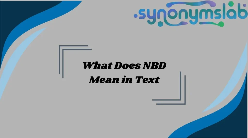 What Does NBD Mean in Text