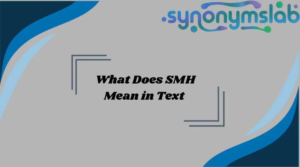 What Does SMH Mean in Text