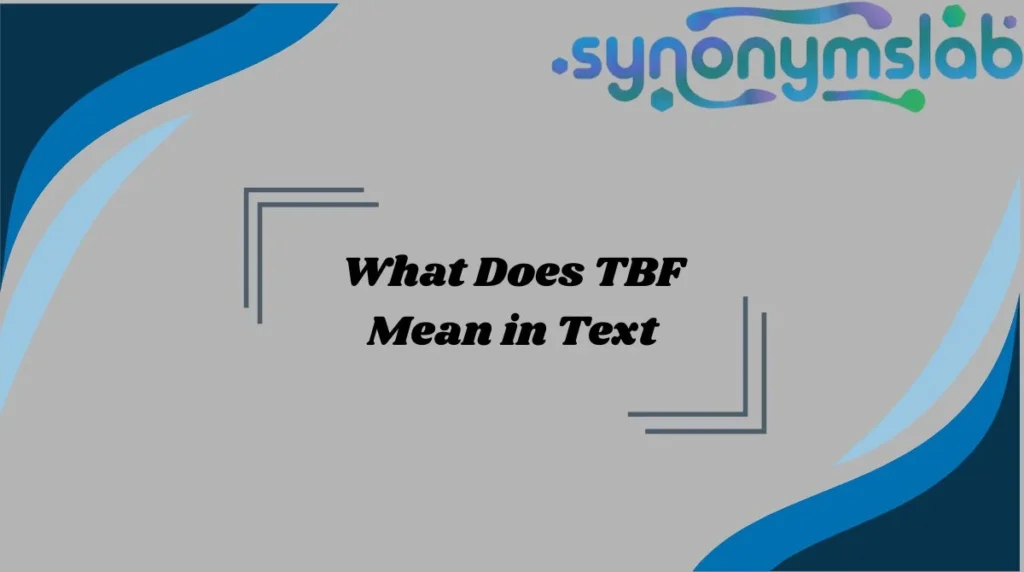 What Does TBF Mean in Text